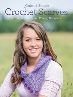 Quick and Simple Crochet Scarves 9 Designs from up-And-Coming Designers!  9781440234682 Front Cover