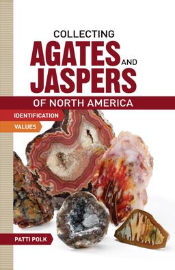 Collecting Agates and Jaspers of North America  9781440237454 Front Cover