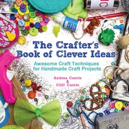 Crafter's Book of Clever Ideas Awesome Craft Techniques for Handmade Craft Projects  9781440238079 Front Cover
