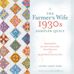 Farmer's Wife 1930s Sampler Quilt Inspiring Letters from Farm Women of the Great Depression and 99 Quilt Blocks Th at Honor Them  9781440241468 Front Cover
