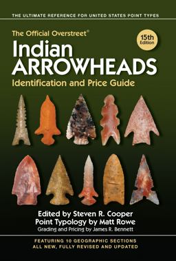 Official Overstreet Indian Arrowheads Identification and Price Guide 15th 9781440248689 Front Cover
