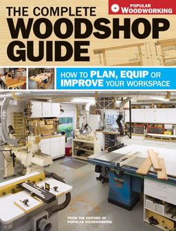 Complete Woodshop Guide How to Plan, Equip or Improve Your Workspace  9781440302299 Front Cover