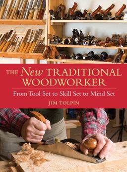 New Traditional Woodworker From Tool Set to Skill Set to Mind Set  9781440304286 Front Cover