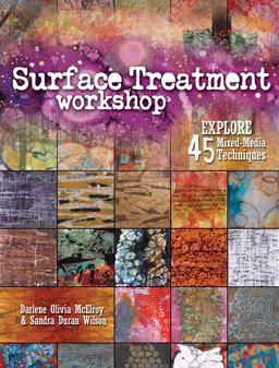 Surface Treatment Workshop Explore 45 Mixed-Media Techniques  9781440308246 Front Cover