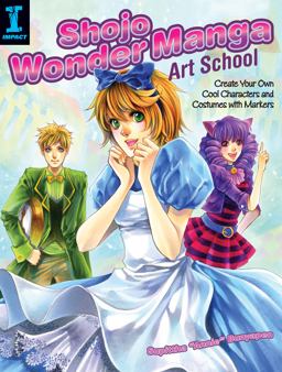 Shojo Wonder Manga Art School Create Your Own Cool Characters and Costumes with Markers  9781440308628 Front Cover