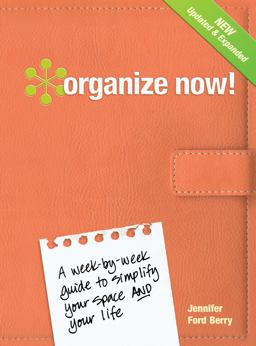 Organize Now! A Week-By-Week Guide to Simplify Your Space and Your Life 2nd 9781440308635 Front Cover