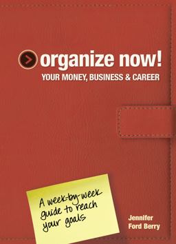 Organize Now! Your Money, Business and Career A Week-by-Week Guide to Reach Your Goals  9781440310256 Front Cover