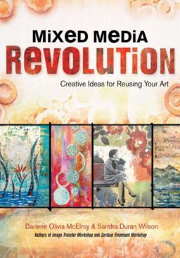 Mixed Media Revolution Creative Ideas for Reusing Your Art  9781440318719 Front Cover