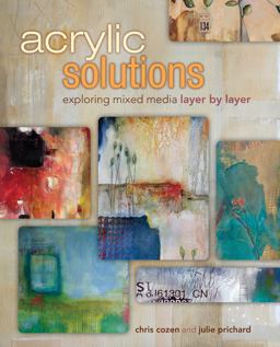 Acrylic Solutions Exploring Mixed Media Layer by Layer  9781440321122 Front Cover