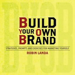 Build Your Own Brand Strategies, Prompts and Exercises for Marketing Yourself  9781440324550 Front Cover