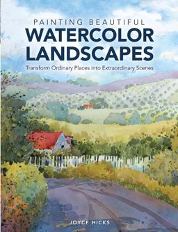 Painting Beautiful Watercolor Landscapes Transform Ordinary Places into Extraordinary Scenes  9781440329579 Front Cover