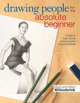 Drawing People for the Absolute Beginner A Clear and Easy Guide to Successful Figure Drawing  9781440330162 Front Cover