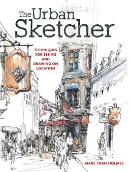 Urban Sketcher Techniques for Seeing and Drawing on Location  9781440334719 Front Cover