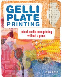Gelli Plate Printing Mixed-Media Monoprinting Without a Press  9781440335488 Front Cover