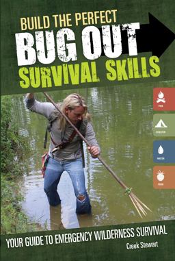 Build the Perfect Bug Out Survival Skills Your Guide to Emergency Wilderness Survival  9781440340130 Front Cover
