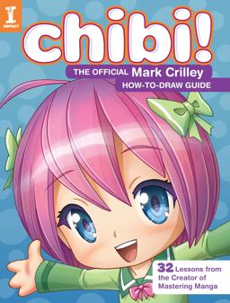 Chibi! the Official Mark Crilley How-To-Draw Guide  9781440340949 Front Cover