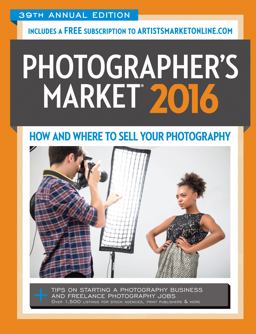 2016 Photographer's Market How and Where to Sell Your Photography 39th 9781440342646 Front Cover