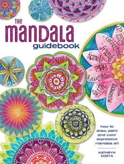 Mandala Guidebook How to Draw, Paint and Color Expressive Mandala Art  9781440344206 Front Cover