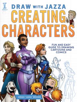 Draw with Jazza - Creating Characters Fun and Easy Guide to Drawing Cartoons and Comics  9781440344947 Front Cover