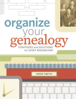 Organize Your Genealogy Strategies and Solutions for Every Researcher  9781440345036 Front Cover