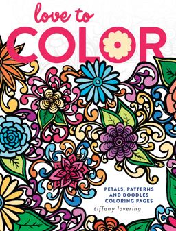 Love to Color Petals, Patterns and Doodles Coloring Pages  9781440345333 Front Cover