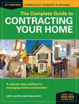 The Complete Guide to Contracting Your Home: A Step-by-step Method for Managing Home Construction  9781440346019 Front Cover