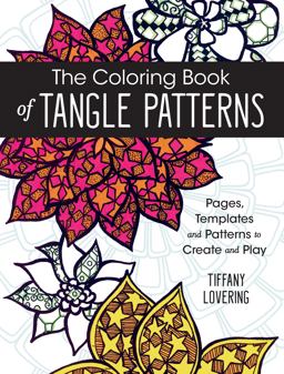 Coloring Book of Tangle Patterns Pages, Templates and Patterns to Create and Play  9781440346033 Front Cover