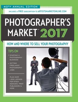 Photographer's Market 2017 How and Where to Sell Your Photography 40th 9781440346583 Front Cover
