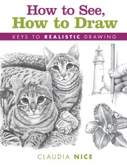 How to See, How to Draw Keys to Realistic Drawing  9781440347009 Front Cover