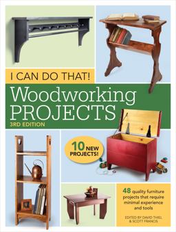 I Can Do That! Woodworking Projects 48 Quality Furniture Projects That Require Minimal Experience and Tools 3rd 9781440348167 Front Cover