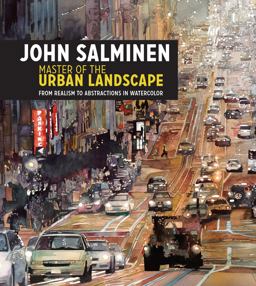John Salminen - Master of the Urban Landscape From Realism to Abstractions in Watercolor  9781440348228 Front Cover