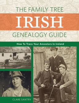 Family Tree Irish Genealogy Guide How to Trace Your Ancestors in Ireland  9781440348808 Front Cover