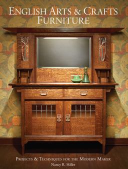 English Arts and Crafts Furniture Projects and Techniques for the Modern Maker  9781440350825 Front Cover