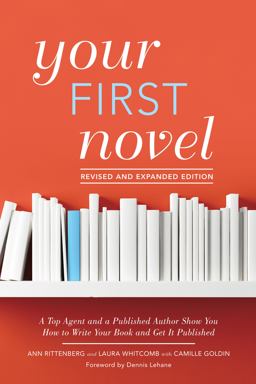 Your First Novel Revised and Expanded Edition A Top Agent and a Published Author Show You How to Write Your Book and Get It Pu Blished 2nd 9781440351907 Front Cover