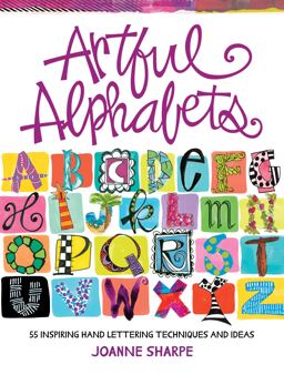 Artful Alphabets 55 Inspiring Hand Lettering Techniques and Ideas  9781440353062 Front Cover