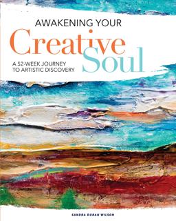 Awakening Your Creative Soul A 52-Week Journey to Artistic Discovery  9781440353079 Front Cover