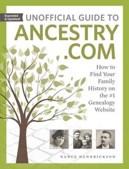 Unofficial Guide to Ancestry. com How to Find Your Family History on the #1 Genealogy Website 2nd 9781440353260 Front Cover