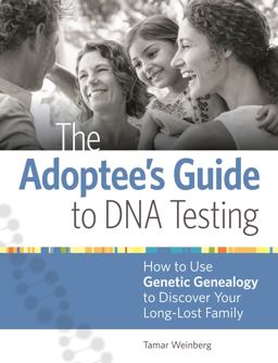 Adoptee's Guide to DNA Testing How to Use Genetic Genealogy to Discover Your Long-Lost Family  9781440353376 Front Cover