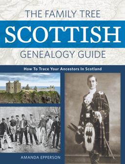 Family Tree Scottish Genealogy Guide How to Trace Your Ancestors in Scotland  9781440354151 Front Cover