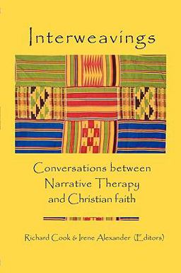 Interweavings Conversations Between Narrative Therapy and Christian Faith  9781440449741 Front Cover