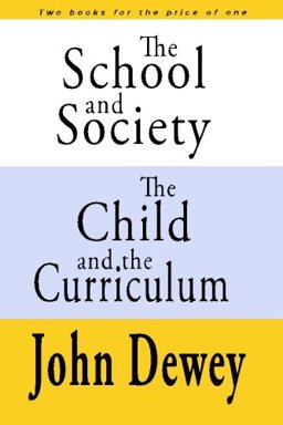 The School and Society the Child and the Curriculum
