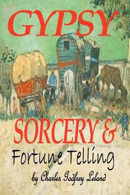 Gypsy Sorcery and Fortune Telling Gypsy Sorcery and Fortune Telling