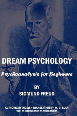 Dream Psychology: Psychoanalysis for Beginners