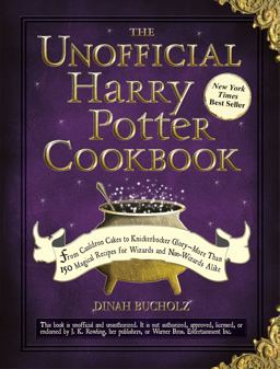 Unofficial Harry Potter Cookbook From Cauldron Cakes to Knickerbocker Glory--More Than 150 Magical Recipes for Wizards and Non-Wizards Alike  9781440503252 Front Cover