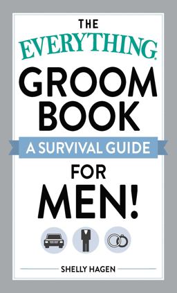 Everything Groom Book A Survival Guide for Men! 2nd 9781440503597 Front Cover