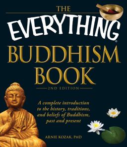 Everything Buddhism Book A Complete Introduction to the History, Traditions, and Beliefs of Buddhism, Past and Present 2nd 9781440510281 Front Cover