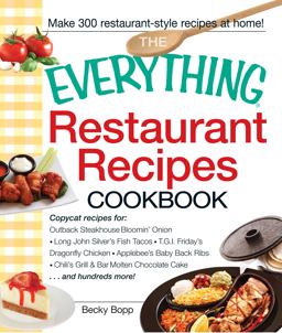 Restaurant Recipes Cookbook Copycat Recipes for Outback Steakhouse Bloomin' Onion, Long John Silver's Fish Tacos, Tgi Friday's Dragonfly Chicken, Applebee's Baby Back Ribs, Chili's Grill and Bar Molten Chocolate Cake... and Hundreds More!  9781440511257 Front Cover