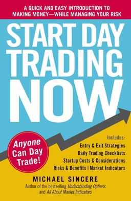 Start Day Trading Now A Quick and Easy Introduction to Making Money While Managing Your Risk  9781440511868 Front Cover