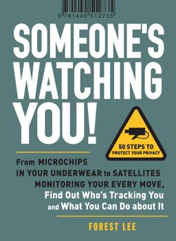 Someone's Watching You! From Micropchips in Your Underwear to Satellites Monitoring Your Every Move, Find Out Who's Tracking You and What You Can Do about It  9781440512735 Front Cover