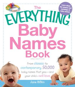 Baby Names Book From Classic to Contemporary, 50,000 Baby Names That You-and-Your Child-Will Love 3rd 9781440527036 Front Cover